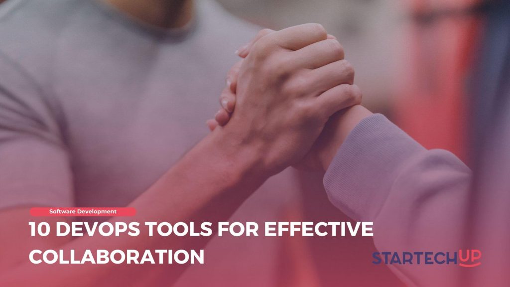 10 DevOps Tools for Effective Collaboration - Startechup Inc