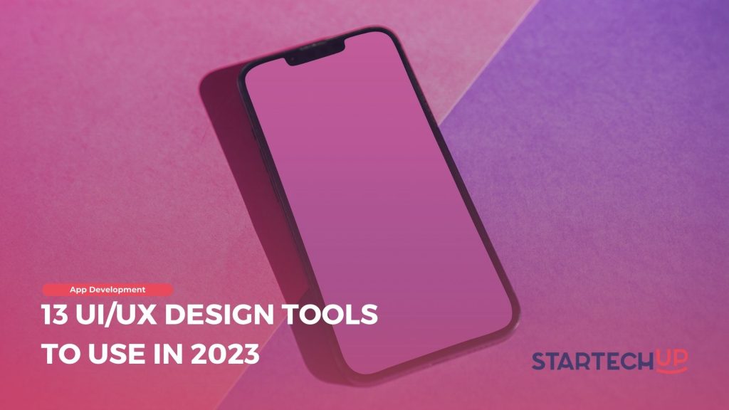 13 UI/UX Design Tools to Use in 2023 | StarTechUP