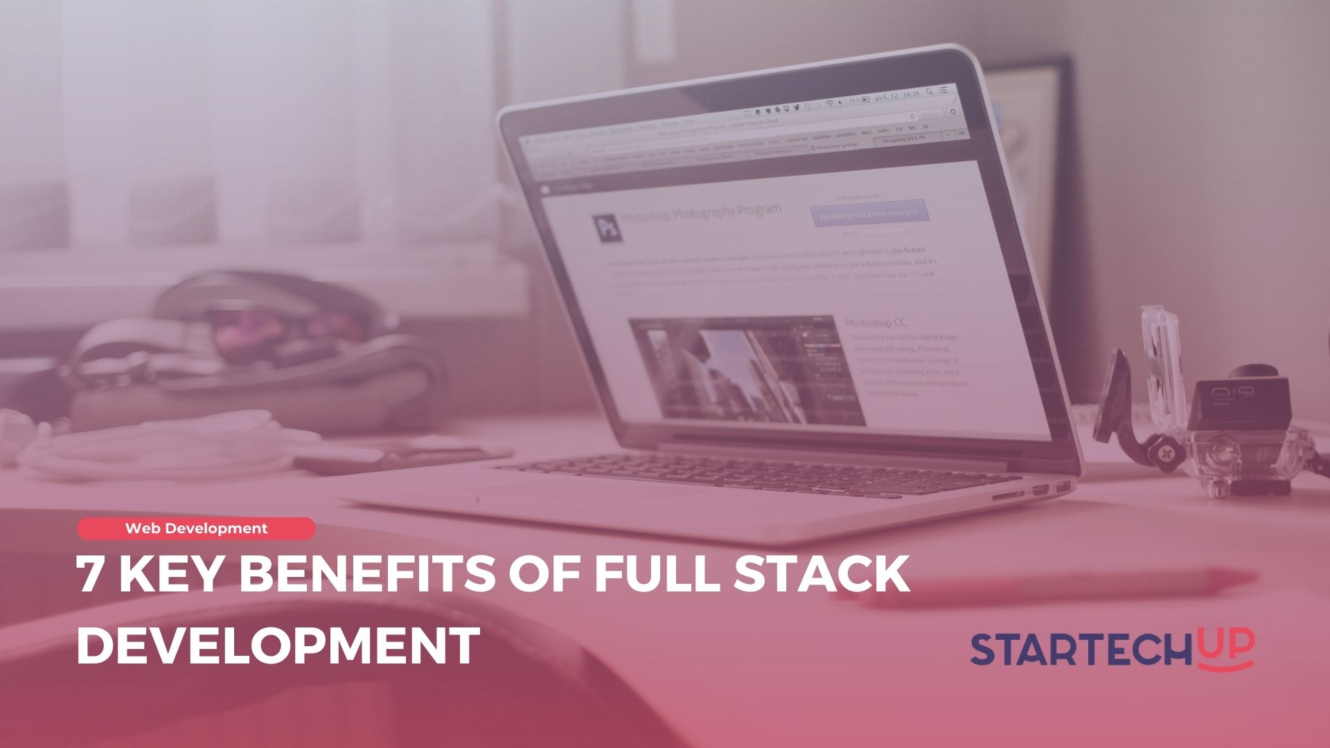 7 Benefits of Full Stack Development | StarTechUP