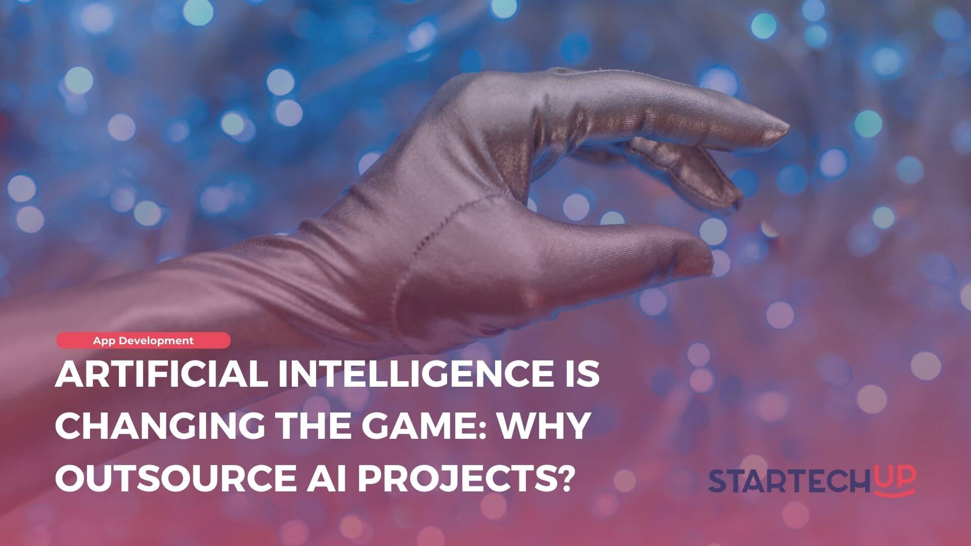 Artificial Intelligence is Changing the Game Why Outsource AI Projects