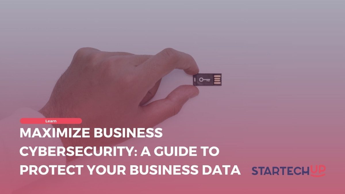 Maximize Business Cybersecurity A Guide to Protect Your Business Data