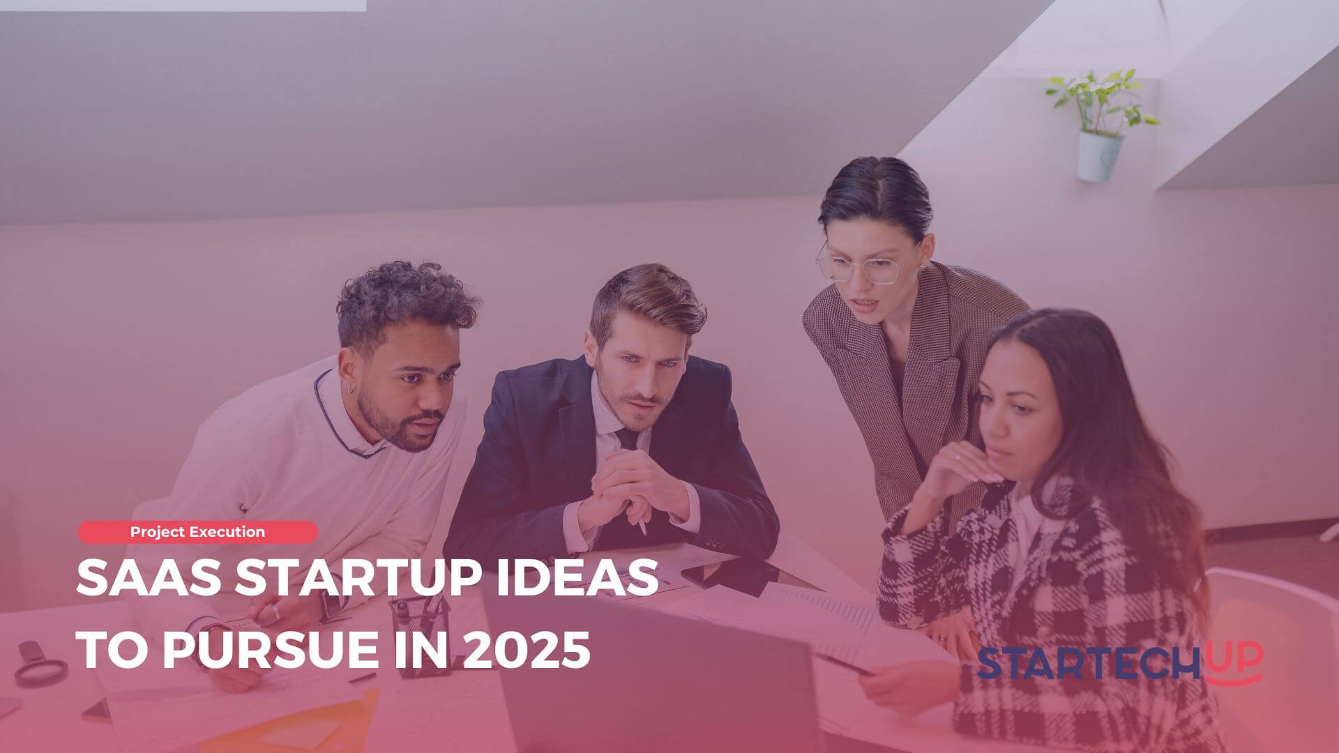 SaaS Startup Ideas to Pursue in 2025