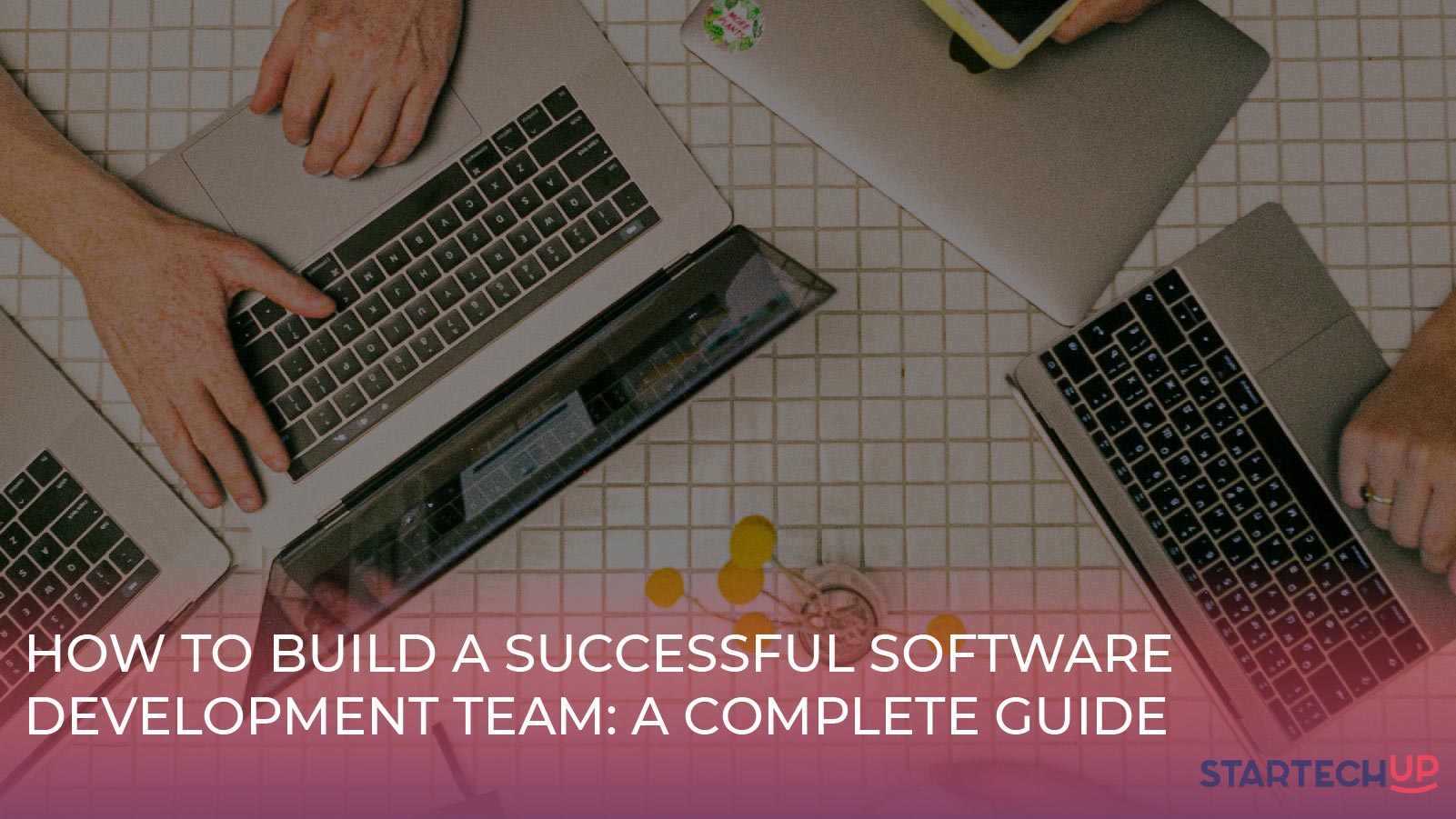 6 tips for building a successful software development team in 2021