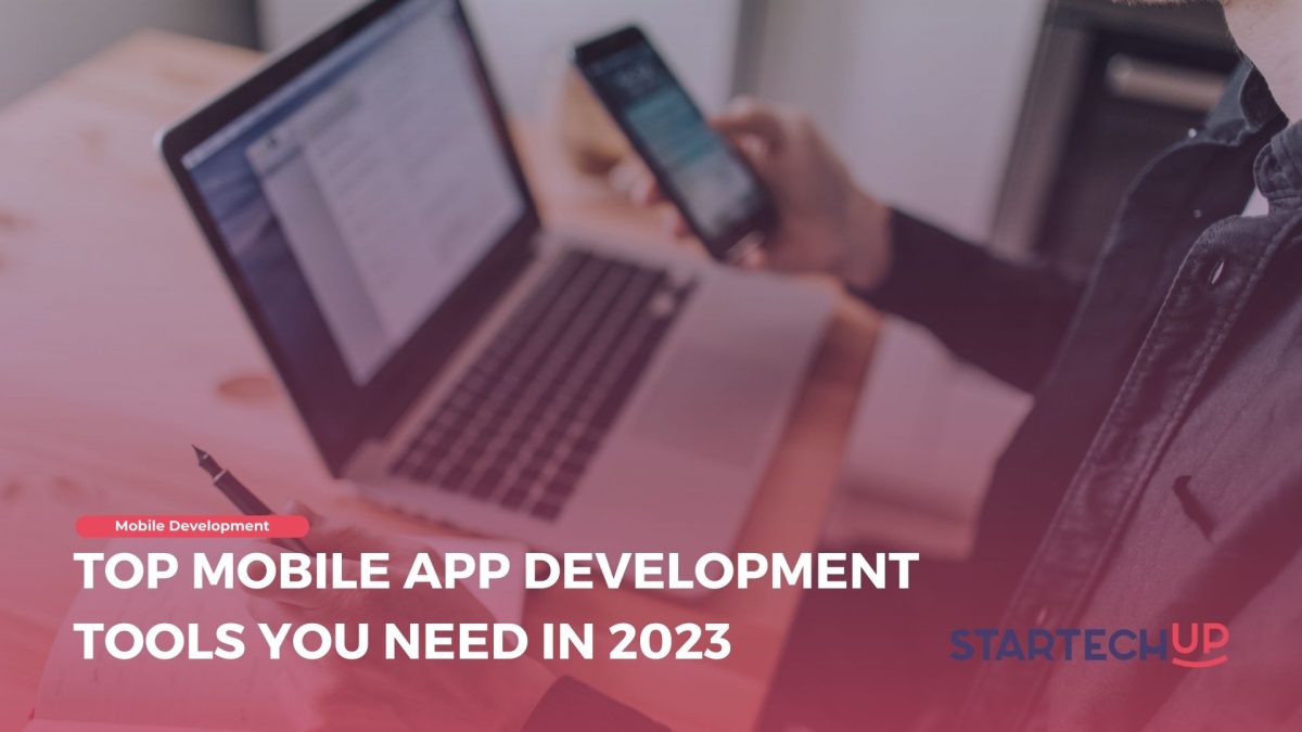 Top Mobile App Development Tools You Need in 2023