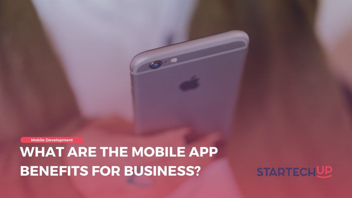 What Are the Mobile App Benefits for Business