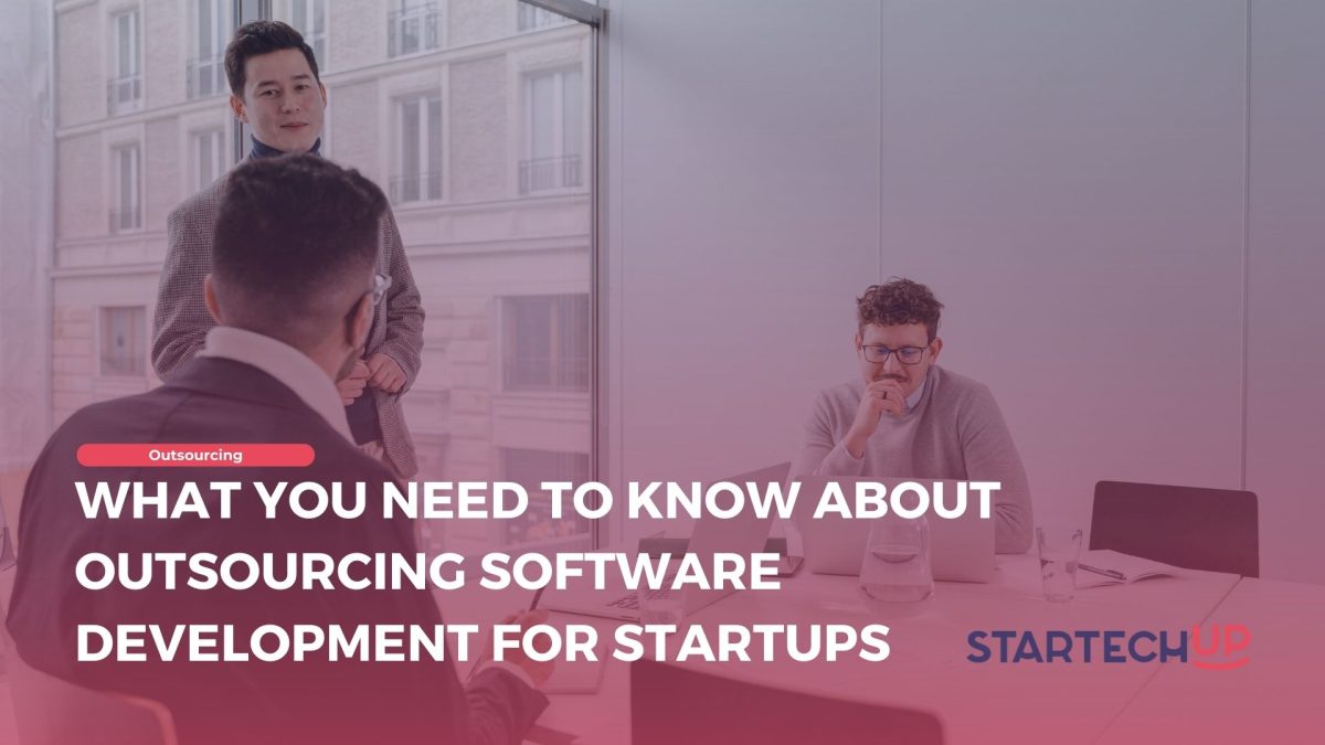 Lo que hay que saber sobre la externalización del desarrollo de software para las startups